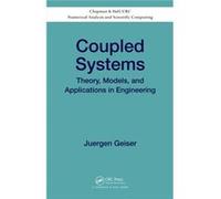 Coupled Systems: Theory, Models, And Applications In Engineering (Chapman & Hall/Crc Numerical Analysis And Scientific Computing Series) (Hardcover) Juergen Ernst - Moritz - Arndt University Of Greifs