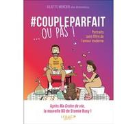 #Coupleparfait ... ou pas !: Portraits sans filtre de l’amour moderne