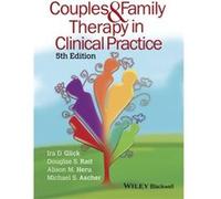 Couples and Family Therapy in Clinical Practice by Ascher & Michael Clinical Associate in Psychiatry & University of Pennsylvania & Perelman School of Med Ascher Michael Clinical Associate in Psychiat