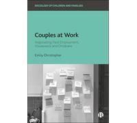 Couples at Work: Negotiating Paid Employment, Housework, and Childcare