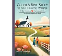 Couple's Bible Study to Build a Lasting Marriage: 30-Day Devotions, Practical Activities, & Guided Reflections to Grow Your Faith, Improve Communication, and Strengthen Your Relationship Together