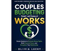 Couples Budgeting That Actually Works: Simple Systems To Eliminate Money Fights, Build Financial Peace, And Strengthen Your Relationship | How To Manage Money Together As A Couple