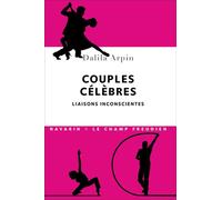 Couples célèbres Liaisons inconscientes - Dalila Arpin - Navarin - broché - Essai