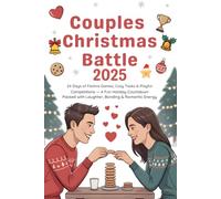 Couples Christmas Battle 2025: 24 Days of Festive Games, Cozy Tasks & Playful Competitions - A Fun Holiday Countdown Packed with Laughter, Bonding & Romantic Energy