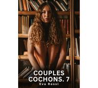 Couples Cochons. 7: Nouvelles Érotiques de Sexe Tabou pour Adultes