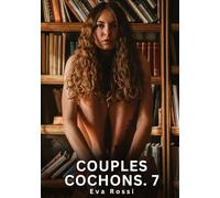 Couples Cochons. 7: Nouvelles Érotiques de Sexe Tabou pour Adultes
