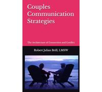 Couples Communication Strategies: The Architecture of Connection and Conflict