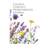 Couples Conflict Workthrough Journal: Master Communication Skills and Process through Triggers Together
