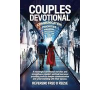 Couples Devotional: A DEVOTIONAL THAT ENHANCES COMMUNICATION, DEEPENS FAITH, SIMPLIFIES SCRIPTURE, FOSTERS INTIMACY, AND PROVIDES CONFLICT RESOLUTION ... BUILD A STRONG, CHRIST-CENTERED RELATIONSHIP