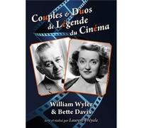 Couples & Duos de Légende du Cinéma : William Wyler & Bette Davis G
