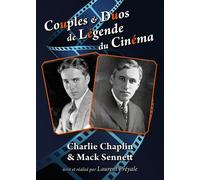 Couples Et Duos De Légende Du Cinéma : Charlie Chaplin Et Mack Sennett