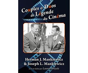 Couples et duos de légende du cinéma : Herman J. Mankiewicz et Joseph L. Mankiewicz