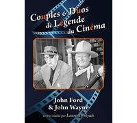 Couples Et Duos De Légende Du Cinéma : John Ford Et John Wayne