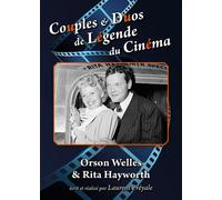 Couples Et Duos De Légende Du Cinéma : Orson Welles Et Rita Hayworth