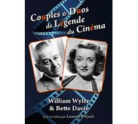 Couples Et Duos De Légende Du Cinéma : William Wyler Et Bette Davis