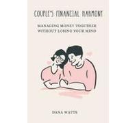 Couple's Financial Harmony: Managing Money Together Without Losing Your Mind