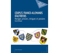 Couples franco-allemands d'autrefois - Bernard Boulengier - Publibook - broché - Etude