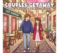 Couples Getaway Coloring Book: Cozy Vacation Coloring Pages Featuring Romantic Honeymoon, Tender Moments, and Sweet Dates for Lovers to Spend Peaceful Time Together