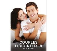 Couples Libidineux. 8: Nouvelles Érotiques de Sexe Tabou pour Adultes