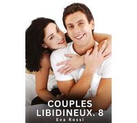 Couples Libidineux. 8: Nouvelles Érotiques de Sexe Tabou pour Adultes