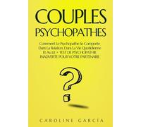 COUPLES PSYCHOPATHES: Comment Le Psychopathe Se Comporte Dans La Relation, Dans La Vie Quotidienne Et Au Lit + TEST DE PSYCHOPATHIE INADVERTE POUR VOTRE PARTENAIRE