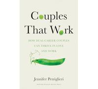 Couples That Work: How Dual-Career Couples Can Thrive in Love and Work
