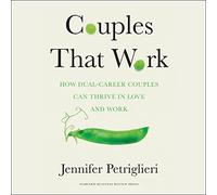 Couples That Work: How Dual-Career Couples Can Thrive in Love and Work