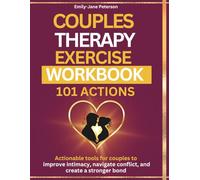 Couples Therapy Exercise Workbook: 101 Insightful Exercises for Improving Intimacy, Navigating Conflict, and Creating a Stronger Bond
