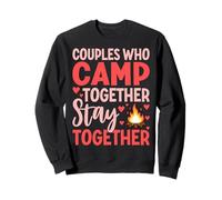 Couples Who Camp Together Stay Together Quote Sweatshirt