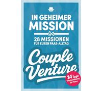 CoupleVenture - In geheimer Mission: Das besondere Paarspiel mit 28 Aufgaben & Gesprächsimpulsen für mehr Wertschätzung und gemeinsame Zeit im Alltag ... Jahrestag, Hochzeitstag und Weihnachten