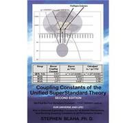 Coupling Constants of the Unified SuperStandard Theory SECOND EDITION We Find the Fine Structure Constant 1137.0359801 and so OUR UNIVERSE AND LIFE Also a Stephen BlahaStephen Blaha (Auteur)