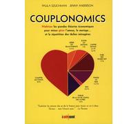 Couplonomics: Maîtriser les grandes théories économiques pour mieux gérer l'amour, ...