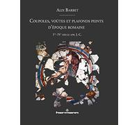 Coupoles, voûtes et plafonds peints d'époque romaine: Ier-IVe siècle apr. J.-C.