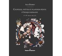 Coupoles, voûtes et plafonds peints d'époque romaine Ier-IVe siècle apr. J.-C. - Alix Barbet - Hermann - broché - Beau livre