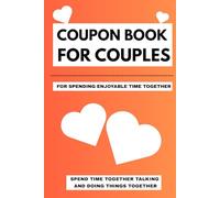 COUPON BOOK FOR COUPLES: FOR SPENDING ENJOYABLE TIME TOGETHER | SPEND TIME TOGETHER TALKING AND DOING THINGS TOGETHER