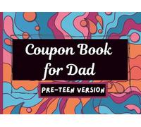 Coupon Book for Dad - Pre-Teen Version: 40 Pre-Filled + 10 Blank Vouchers | Fun & Helpful Coupons from Kids for Dad | Father's Day, Birthday, Christmas, & More