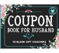 Coupon Book for Husband: 30 Customisable DIY Coupons for Him. A Thoughtful Fill In Romantic Gift Vouchers for Special Occasions