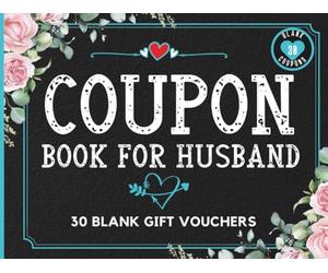 Coupon Book for Husband: 30 Customisable DIY Coupons for Him. A Thoughtful Fill In Romantic Gift Vouchers for Special Occasions