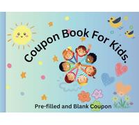 Coupon Book For Kids.: Unique gift for any occasions for boys and girls. 25 prefilled and 25 blank coupons,