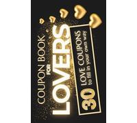Coupon Book for Lovers - 30 Love Coupons to Fill in Your Own Way: Gift Idea for Wedding, Valentine’s Day, Anniversary, Honeymoon, Christmas & More (for Him, for Her, for Couples)