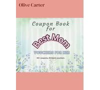 Coupon Book For Mom: 50+ Thoughtful Coupons from a Daughter or Son for Love, Rest & Appreciation