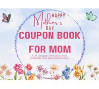Coupon Book for Mom: A DIY Coupon Gift Full of Love, Gratitude, and Special Moments