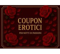 Coupon erotici: 70 Coupon erotici per lui e lei.