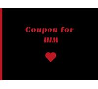 Coupon for HIM: DIY Coupon Book for Loved Ones - Blank Coupons for Personalized Gifts, Romantic Surprises, and Thoughtful Gestures - Perfect for ... Valentine’s Day, or Special Occasions