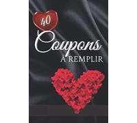 Coupons à remplir: 40 bons pour montrer son amour et dire Je t'aime | Idéal cadeau de couple | À remplir soi-même | Chéquier à offrir (Saint Valentin, Noël, Fête,...) en Couleur