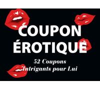 Coupons érotiques | 52 Coupons Intrigants pour Lui: Offrez le bloc de coupons unique, amusant et irrévérencieux à votre petit ami, mari ou partenaire qui a déjà tout !