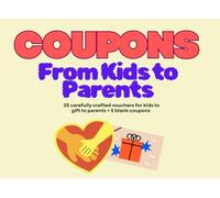 Coupons for Parents: The Kids Edition: A Gift from Kids to Parents | A Perfect Gift for Birthdays, Mother's Day, Father's Day, or Just to show Appreciation |