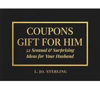 Coupons Gift For Him: 52 Sensual & Surprising Ideas for Your Husband