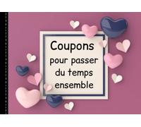 Coupons pour passer du temps ensemble: Livre de 15 bons pour couples | Offrez à votre petite amie / épouse ou à votre petit ami / époux un moment spécial