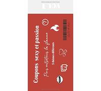Coupons sexy et passion | Pour entretenir la flamme: chéquier coquin et romantique pour couples hétéros et gays - Cadeau à s'offir